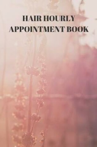 Cover of Hair Hourly Appointment Book