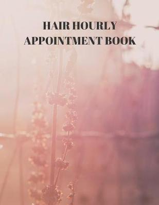 Book cover for Hair Hourly Appointment Book