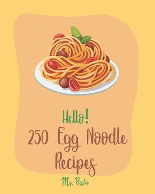 Cover of Hello! 250 Egg Noodle Recipes