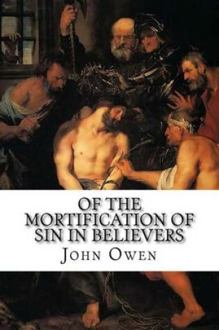 Cover of Of the Mortification of Sin in Believers