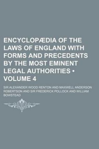 Cover of Encyclopaedia of the Laws of England with Forms and Precedents by the Most Eminent Legal Authorities (Volume 4)