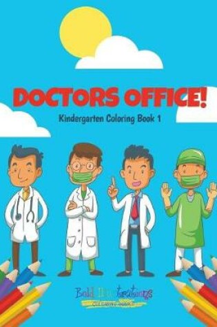 Cover of Doctors Office! Kindergarten Coloring Book 1