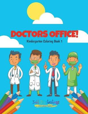 Book cover for Doctors Office! Kindergarten Coloring Book 1