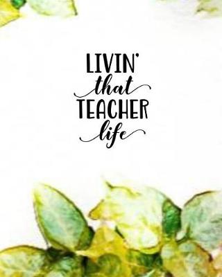 Book cover for Livin' That Teacher Life