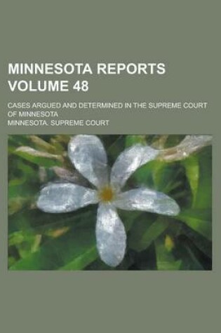 Cover of Minnesota Reports; Cases Argued and Determined in the Supreme Court of Minnesota Volume 48