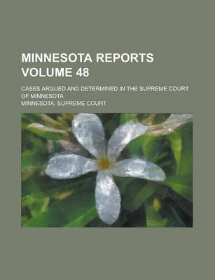 Book cover for Minnesota Reports; Cases Argued and Determined in the Supreme Court of Minnesota Volume 48
