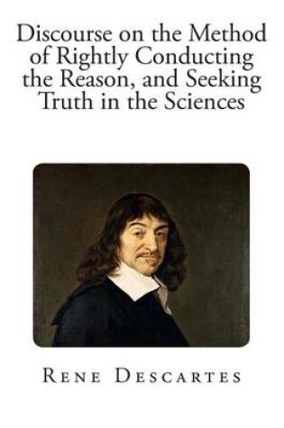 Cover of Discourse on the Method of Rightly Conducting the Reason, and Seeking Truth in t