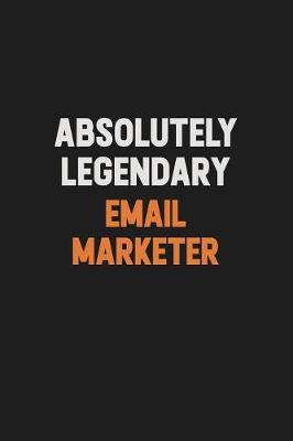 Book cover for Absolutely Legendary Email Marketer