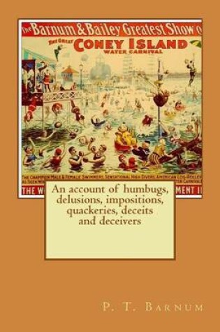 Cover of An account of humbugs, delusions, impositions, quackeries, deceits and deceivers generally, in all ages.