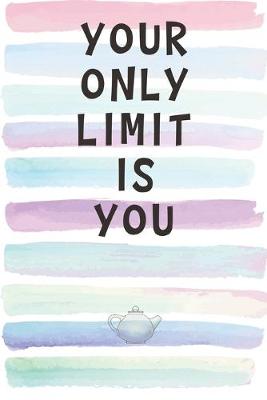 Book cover for Your Only Limit is You