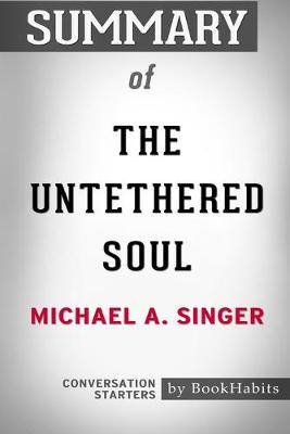 Book cover for Summary of The Untethered Soul by Michael A. Singer