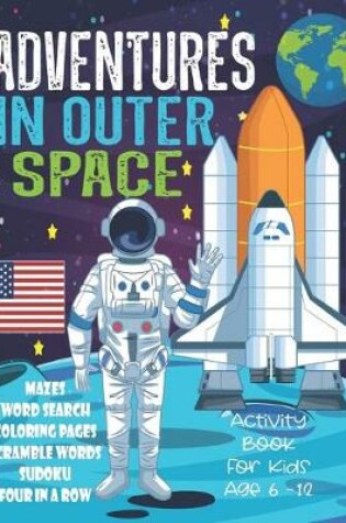 Cover of Adventures In Outer Space Activity Book For Kids Age 6-12