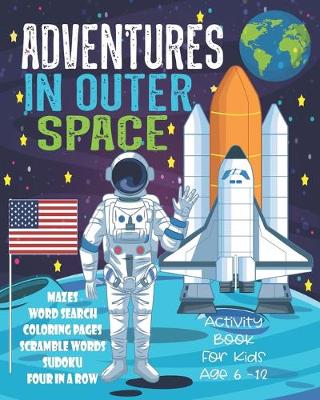 Book cover for Adventures In Outer Space Activity Book For Kids Age 6-12