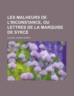 Book cover for Les Malheurs de L'Inconstance, Ou Lettres de La Marquise de Syrce