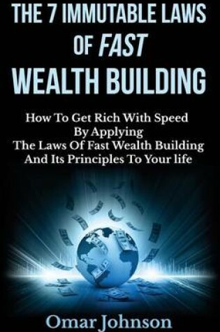 Cover of The 7 Immutable Laws Of Fast Wealth Building