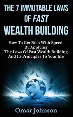 Book cover for The 7 Immutable Laws Of Fast Wealth Building