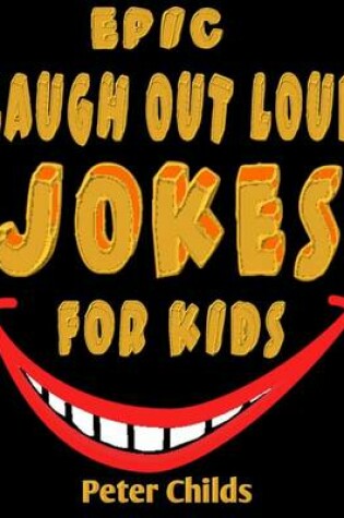 Cover of Epic Laugh-Out-Loud Jokes for Kids