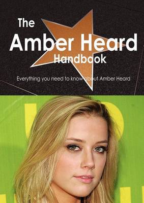 Book cover for The Amber Heard Handbook - Everything You Need to Know about Amber Heard