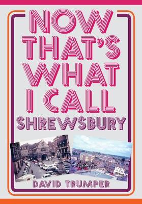 Cover of Now That's What I Call Shrewsbury