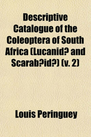 Cover of Descriptive Catalogue of the Coleoptera of South Africa (Lucanidae and Scarabaeidae) (V. 2)