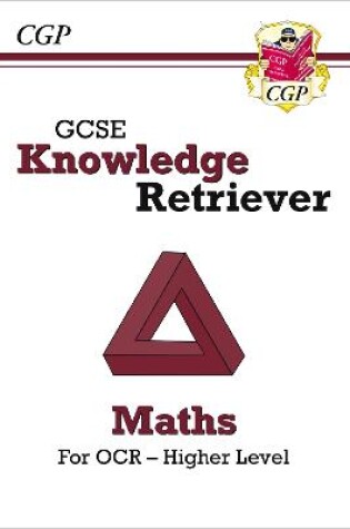 Cover of GCSE Maths OCR Knowledge Retriever - Higher
