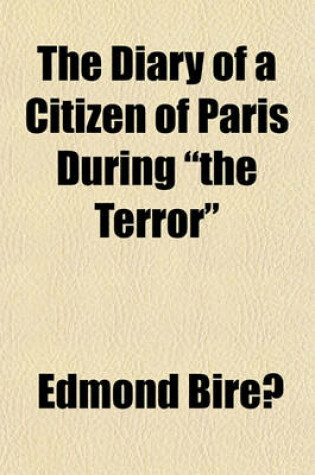 Cover of The Diary of a Citizen of Paris During "The Terror"