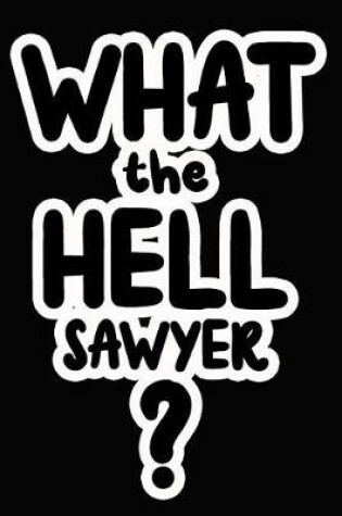 Cover of What the Hell Sawyer?