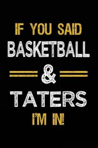 Cover of If You Said Basketball & Taters I'm In