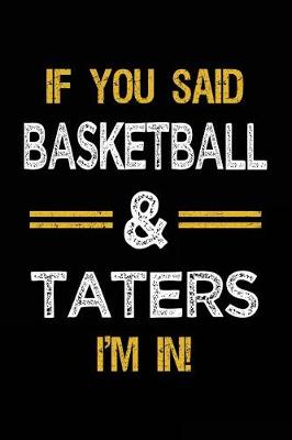 Book cover for If You Said Basketball & Taters I'm In