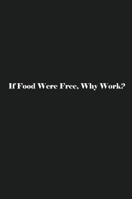 Book cover for If Food Were Free, Why Work