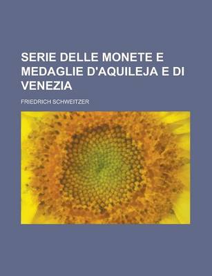 Book cover for Serie Delle Monete E Medaglie D'Aquileja E Di Venezia