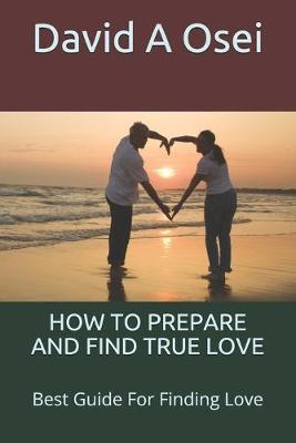 Book cover for How to Prepare and Find True Love