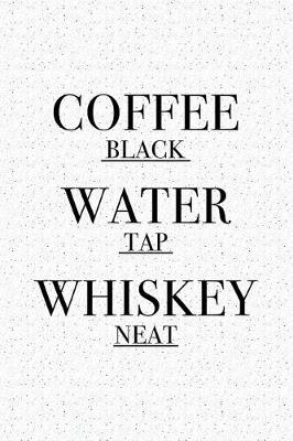 Book cover for Coffee Black Water Tap Whiskey Neat