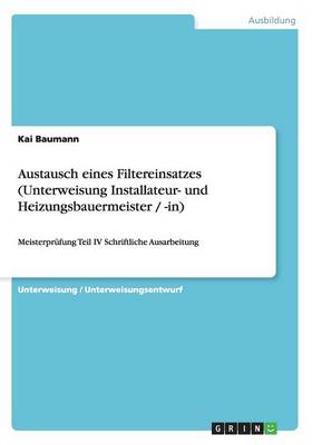 Book cover for Austausch eines Filtereinsatzes (Unterweisung Installateur- und Heizungsbauermeister / -in)