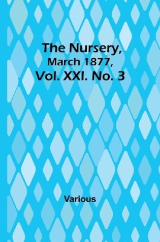 Cover of The Nursery, March 1877, Vol. XXI. No. 3
