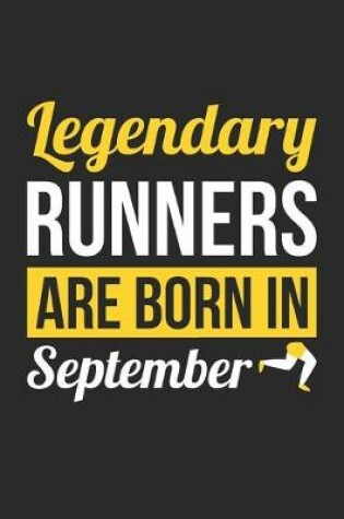 Cover of Birthday Gift for Runner Diary - Running Notebook - Legendary Runners Are Born In September Journal