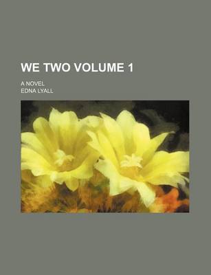 Book cover for We Two Volume 1; A Novel