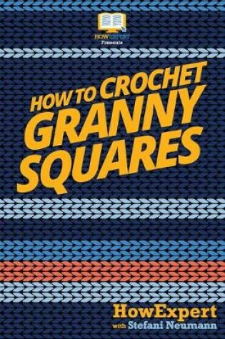 Cover of How To Crochet Granny Squares