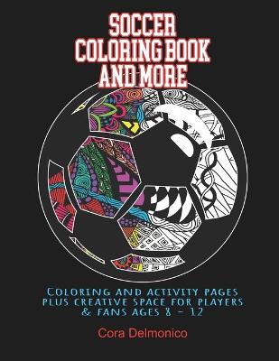 Book cover for Soccer Coloring Book and More