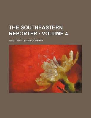Book cover for The Southeastern Reporter (Volume 4)