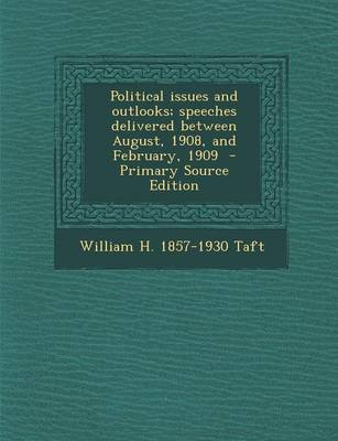 Book cover for Political Issues and Outlooks; Speeches Delivered Between August, 1908, and February, 1909 - Primary Source Edition