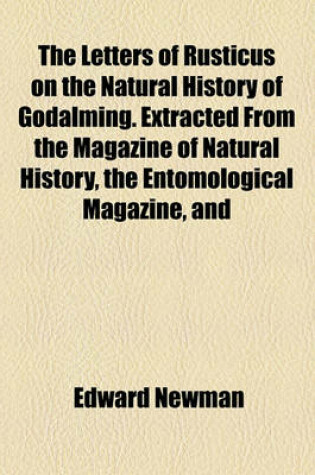 Cover of The Letters of Rusticus on the Natural History of Godalming. Extracted from the Magazine of Natural History, the Entomological Magazine, and