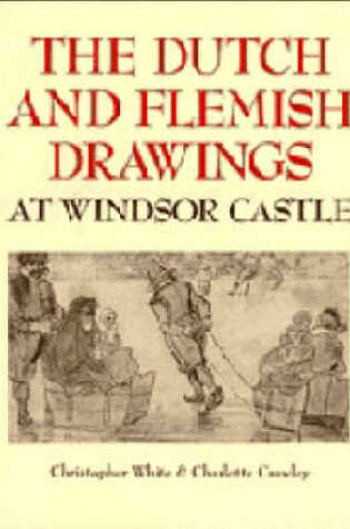 Cover of The Dutch and Flemish Drawings at Windsor Castle