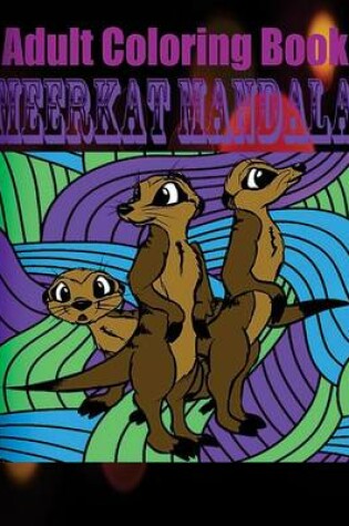 Cover of Adult Coloring Book: Meerkat Mandala