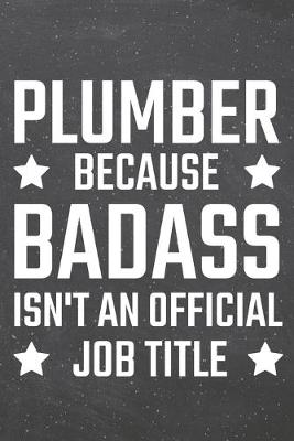 Book cover for Plumber because Badass isn't an official Job Title