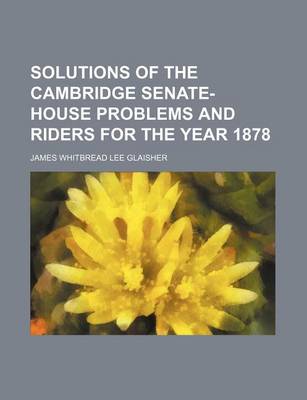 Book cover for Solutions of the Cambridge Senate-House Problems and Riders for the Year 1878