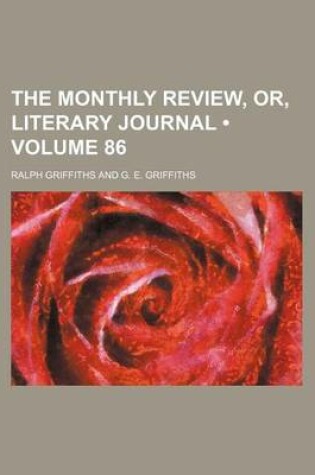 Cover of The Monthly Review, Or, Literary Journal (Volume 86)