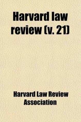 Cover of Harvard Law Review Volume 21