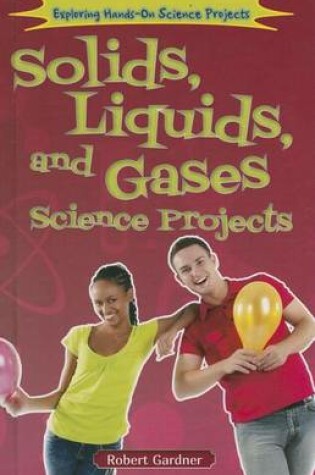 Cover of Solids, Liquids, and Gases Science Projects