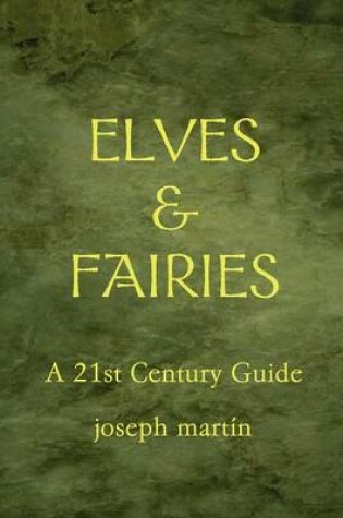 Cover of Elves & Fairies a 21st Century Guide